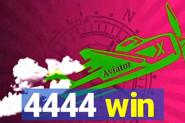 4444 win